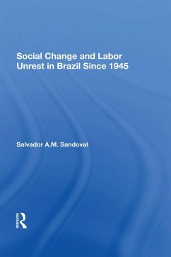 Social Change And Labor Unrest In Brazil Since 1945 (eBook, ePUB) - Sandoval, Salvador