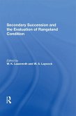 Secondary Succession And The Evaluation Of Rangeland Condition (eBook, PDF) Secondary Succession And The Evaluation Of Rangeland Condition (eBook, PDF)