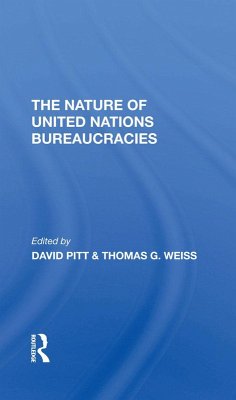 The Nature Of United Nations Bureaucracies (eBook, ePUB) - Pitt, David; Weiss, Thomas G