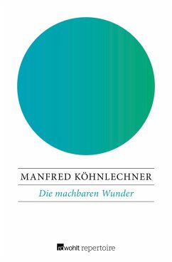 Die machbaren Wunder (eBook, ePUB) - Köhnlechner, Manfred