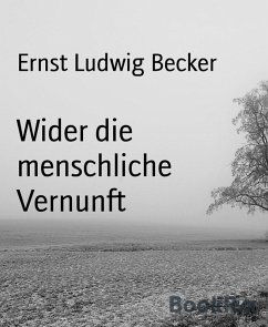 Wider die menschliche Vernunft (eBook, ePUB) - Ludwig Becker, Ernst