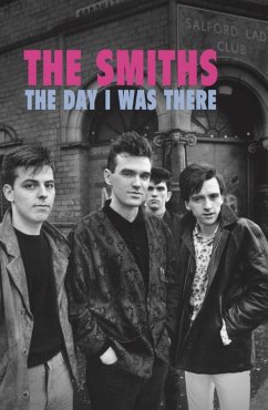 The Smiths - The Day I Was There (eBook, ePUB) - Houghton, Richard