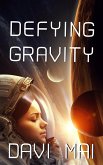 Defying Gravity (eBook, ePUB) Defying Gravity (eBook, ePUB)