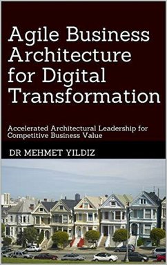 Agile Business Architecture for Digital Transformation (eBook, ePUB) - Yildiz, Mehmet