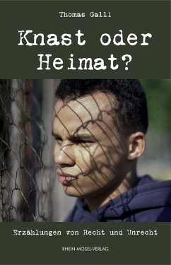Knast oder Heimat (eBook, ePUB) - Galli, Thomas