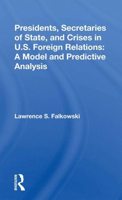 Presidents, Secretaries Of State, And Crises In U.s. Foreign Relations (eBook, PDF) - Falkowski, Lawrence