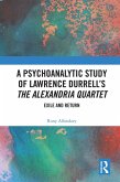 A Psychoanalytic Study of Lawrence Durrell's The Alexandria Quartet (eBook, ePUB)