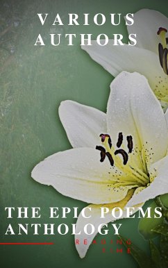 The Epic Poems Anthology : The Iliad, The Odyssey, The Aeneid, The Divine Comedy... (eBook, ePUB) - Homer; Virgil; Alighieri, Dante; Shakespeare, William; Milton, John; Time, Reading