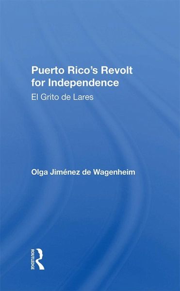 Puerto Rico's Revolt For Independence (eBook, PDF) Puerto Rico's Revolt For Independence (eBook, PDF)