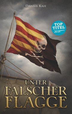 Unter falscher Flagge (eBook, ePUB) - Kah, Daniel