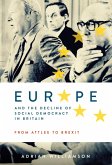 Europe and the Decline of Social Democracy in Britain: From Attlee to Brexit (eBook, ePUB)