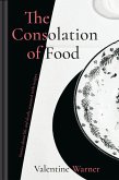 The Consolation of Food (eBook, ePUB) The Consolation of Food (eBook, ePUB)