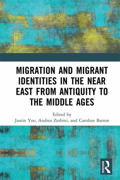 Migration and Migrant Identities in the Near East from Antiquity to the Middle Ages (eBook, ePUB)
