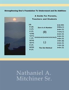 Strengthening One's Foundation to Understand and Do Addition; a Guide for Parents, Teachers and Students (eBook, ePUB) - Mitchiner Sr., Nathaniel A.