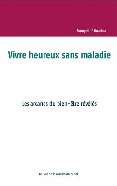 Vivre heureux et sans maladie : mythe ou réalité ? (eBook, ePUB) - Ouattara, Founyaféhé