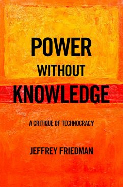 Power without Knowledge (eBook, ePUB) - Friedman, Jeffrey