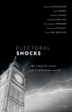 Electoral Shocks (eBook, ePUB) - Fieldhouse, Edward; Green, Jane; Evans, Geoffrey; Mellon, Jonathan; Prosser, Christopher; Schmitt, Hermann; Eijk, Cees Van Der