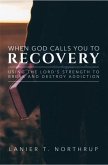 When God Calls You To Recovery (eBook, ePUB)