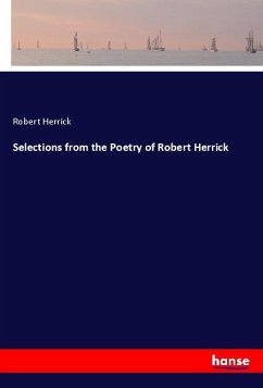 Selections from the Poetry of Robert Herrick - Herrick, Robert