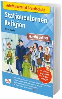 Arbeitsmaterial Grundschule. Stationenlernen Religion: Martin Luther - Vaorin, Britta