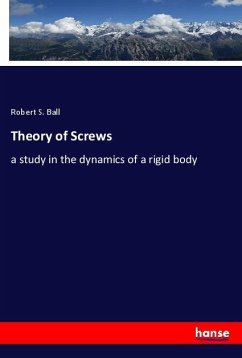 Theory of Screws - Ball, Robert S.