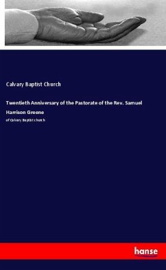 Twentieth Anniversary of the Pastorate of the Rev. Samuel Harrison Greene