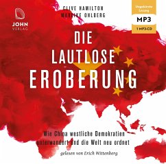 Die lautlose Eroberung: Wie China westliche Demokratien unterwandert und die Welt neu ordnet - Hamilton, Clive;Ohlberg, Mareike