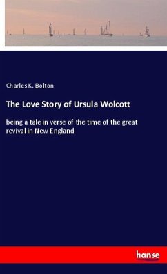 The Love Story of Ursula Wolcott - Bolton, Charles K.