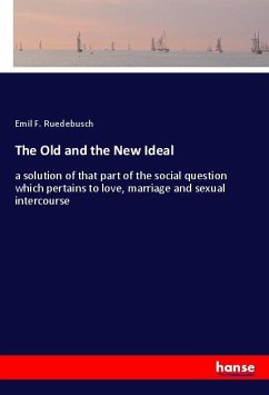The Old and the New Ideal - Ruedebusch, Emil F.