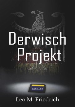 Derwisch-Projekt - Friedrich, Leo M.