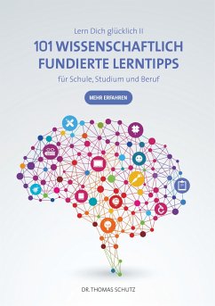 101 Wissenschaftlich fundierte LernTipps für Schule, Studium und Beruf - Schutz, Thomas