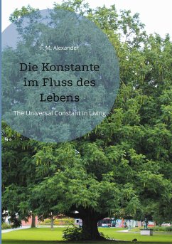 Die Konstante im Fluss des Lebens - Alexander, F. M.