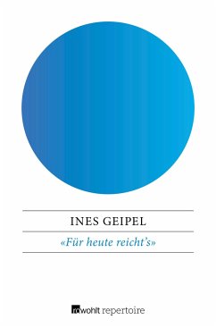 «Für heute reicht's» - Geipel, Ines