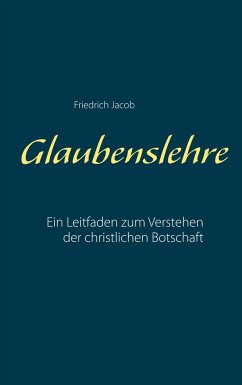 Glaubenslehre - Jacob, Friedrich