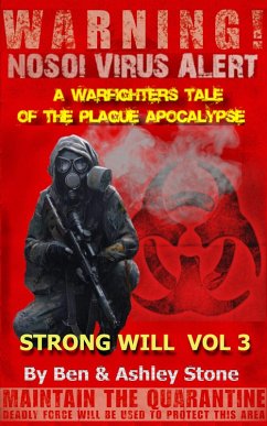 Strong Will Vol 3: A Warfighters Tale of the Plague Apocalypse (The NOSOI Virus Saga World: A Post-Apocalyptic Survival Series - Companion Series, #3) (eBook, ePUB) - Stone, Ashley; Stone, Ben