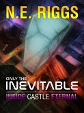 Inside Castle Eternal (Only the Inevitable, #10) (eBook, ePUB)