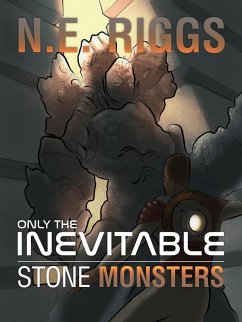 Stone Monsters (Only the Inevitable, #7) (eBook, ePUB) - Riggs, N E