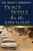 DON'T SETTLE FOR THE APPETIZER! (eBook, ePUB)