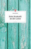 Kein Krokodil an der Leine. Life is a Story - story.one
