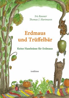 Erdmaus und Trüffelbär - Hartmann, Thomas J.;Rauner, Iris