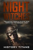 Night Witches: The Soviet Female Pilots Who Terrified The German Army (eBook, ePUB)