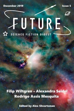 Future Science Fiction Digest Issue 5 (eBook, ePUB) - Wiltgren, Filip; Seidel, Alexandra; Mesquita, Rodrigo Assis