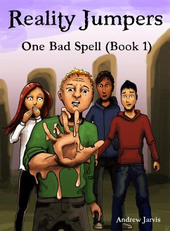 One Bad Spell (Reality Jumpers, #1) (eBook, ePUB) - Jarvis, Andrew