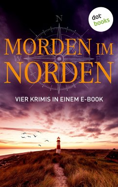 Morden im Norden: Vier Krimis in einem eBook (eBook, ePUB) - Hansen, Ole; Jensen, Silke; Schmidt, Andreas; Martini, Christiane