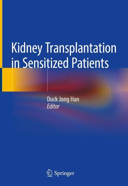Kidney Transplantation in Sensitized Patients (eBook, PDF) Kidney Transplantation in Sensitized Patients (eBook, PDF)