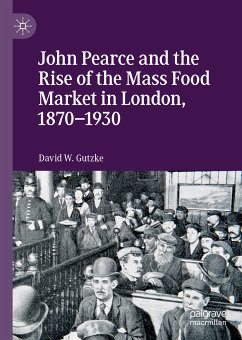 John Pearce and the Rise of the Mass Food Market in London, 1870–1930 (eBook, PDF) - Gutzke, David W.