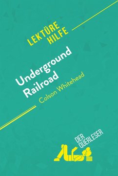 Underground Railroad von Colson Whitehead (Lektürehilfe) (eBook, ePUB) - der Querleser