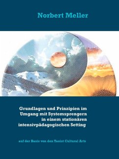 Grundlagen und Prinzipien im Umgang mit Systemsprengern in einem stationären intensivpädagogischen Setting (eBook, ePUB)