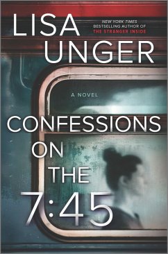 Confessions on the 7:45: A Novel (eBook, ePUB) - Unger, Lisa