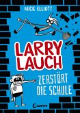 Larry Lauch zerstört die Schule / Larry Lauch Bd.1 (eBook, ePUB)